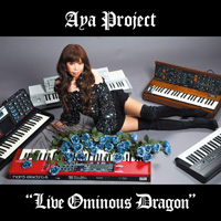 Live Ominous Dragon | Aya Project