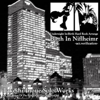 Birth In Niflheimr -act.verification- | Takeshi Inoue Solo Works