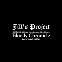 Bloody Chronicle -experiment edition-(初回盤) | Jill's Project