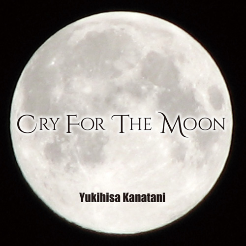 Cry For The Moon | Yukihisa Kanatani