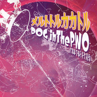 DOG in The PWO(パラレルワールドオーケストラ) 『メルトトルカカトル(通常盤)』(RSCD-001)