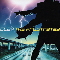 GLAY 『THE FRUSTRATED(CD+DVD)』(TOCT-94261)