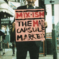 THE MAD CAPSULE MARKET’S 『MIX-ISM』(VICL-500)
